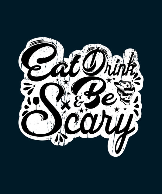 Eat, Drink, Be Scary - Iss, Trink, sei Gruselig!  | Schaurig schwarzes T-Shirt, 100% Baumwolle