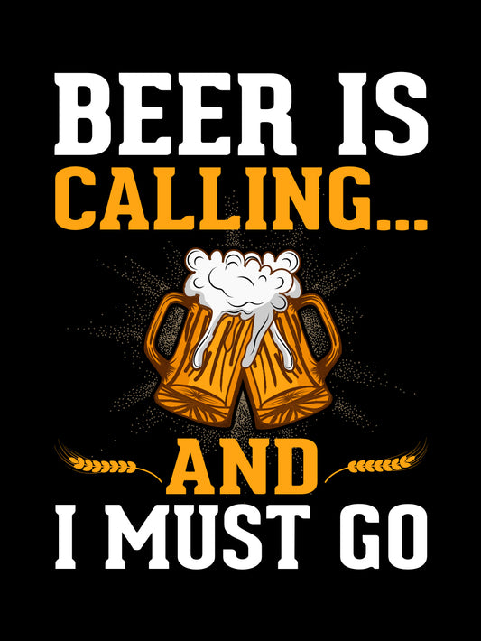Beer is Calling and I Must Go  – Für die Bierliebhaber! | Schwarzes T-Shirt, 100% Baumwolle