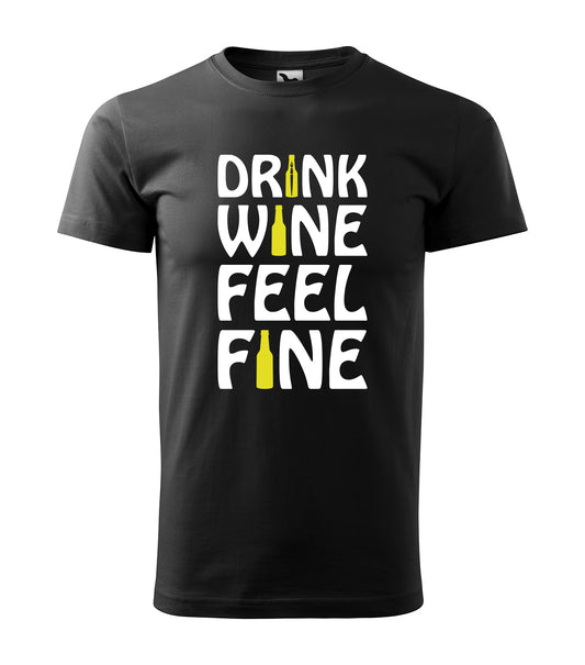 Drink Wine, Feel Fine  – Wein genießen und gut fühlen! | Schwarzes T-Shirt, 100% Baumwolle